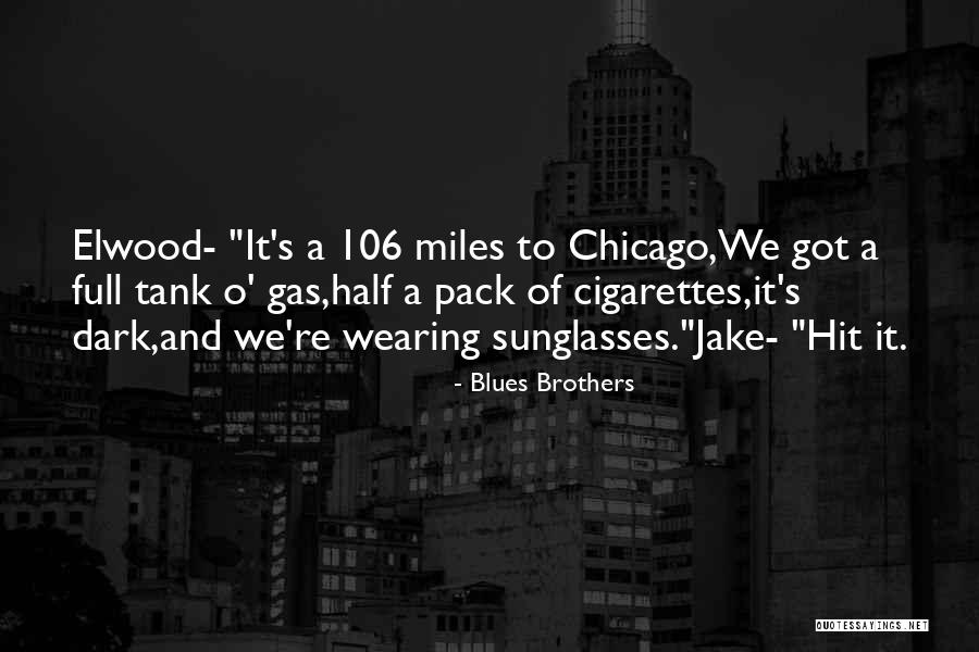 Blues Brothers Cigarettes Quotes By Blues Brothers