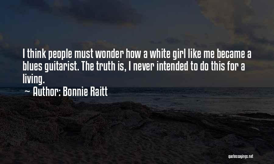 Blues Guitarist Quotes By Bonnie Raitt