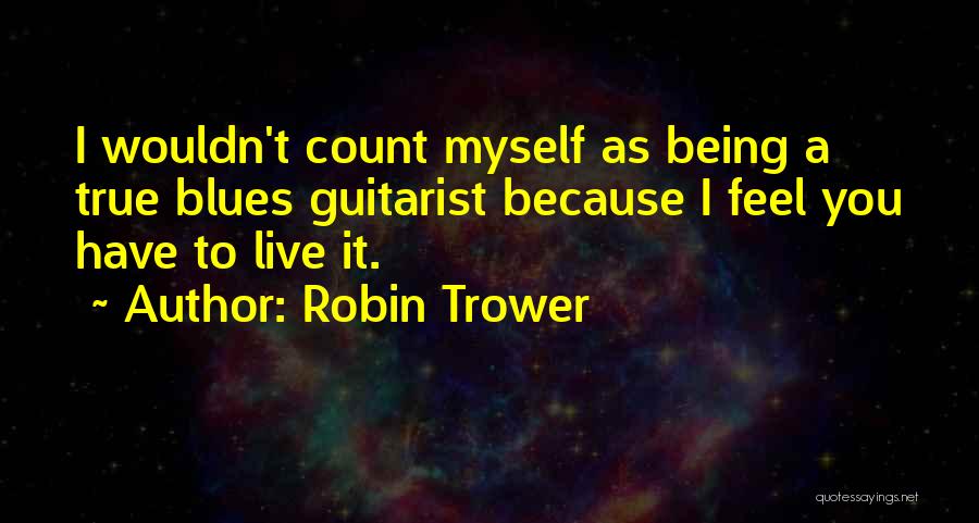 Blues Guitarist Quotes By Robin Trower