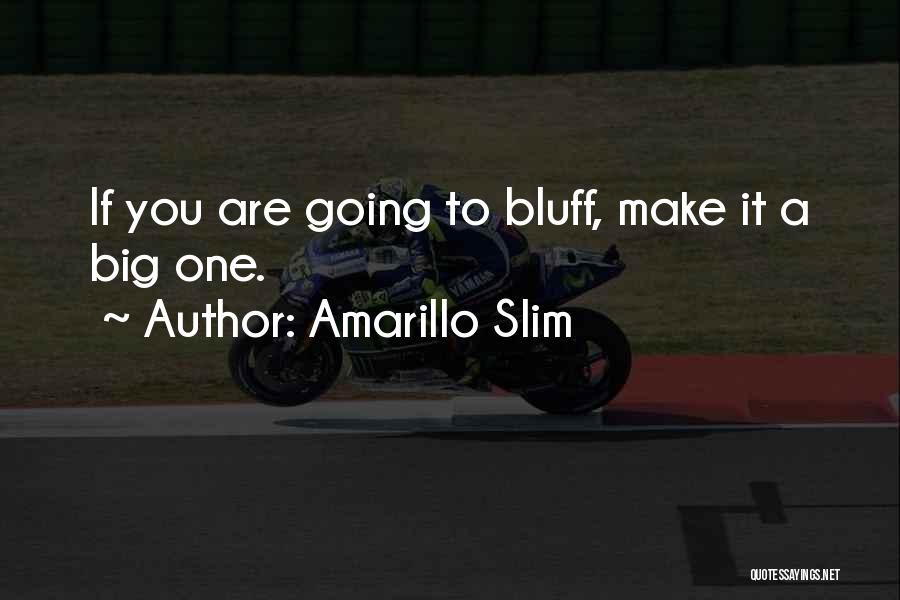 Bluff Quotes By Amarillo Slim