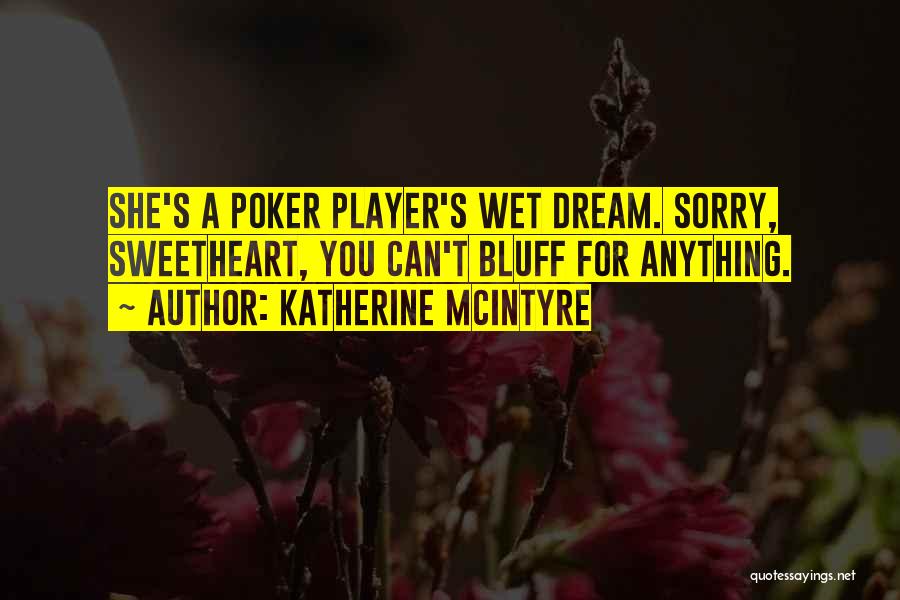 Bluff Quotes By Katherine McIntyre