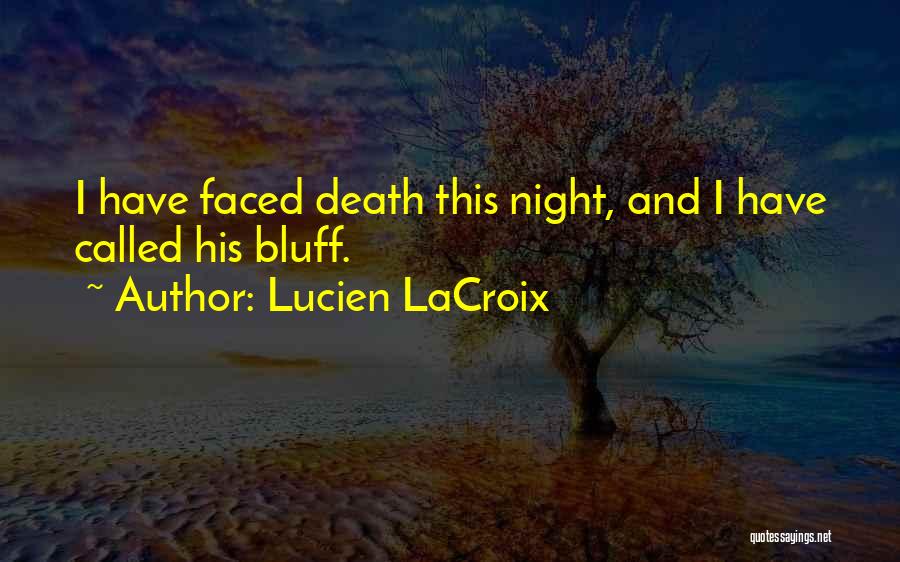 Bluff Quotes By Lucien LaCroix