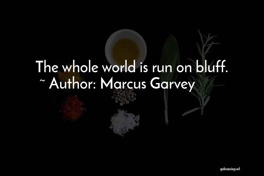 Bluff Quotes By Marcus Garvey