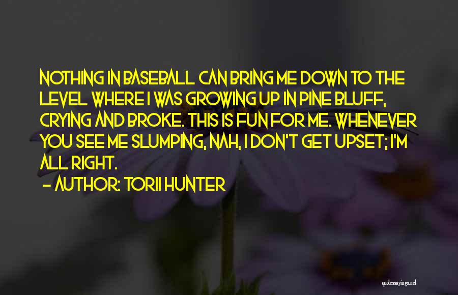 Bluff Quotes By Torii Hunter