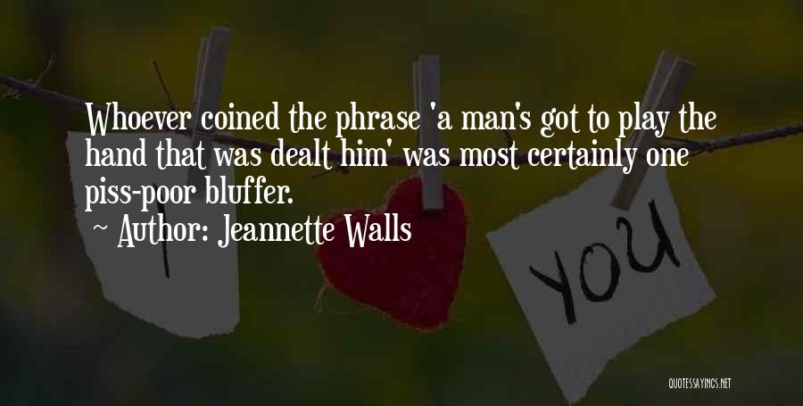 Bluffer Quotes By Jeannette Walls