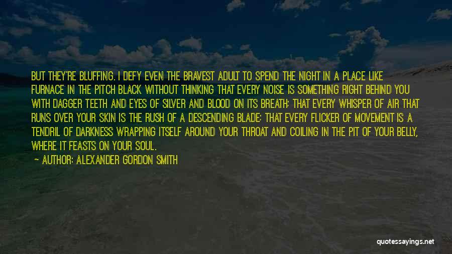 Bluffing Quotes By Alexander Gordon Smith