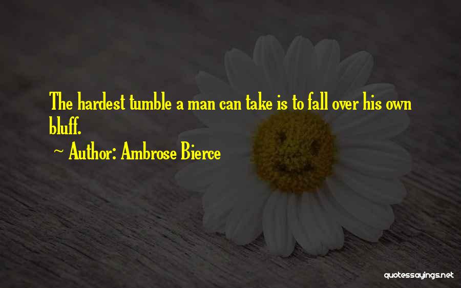 Bluffing Quotes By Ambrose Bierce