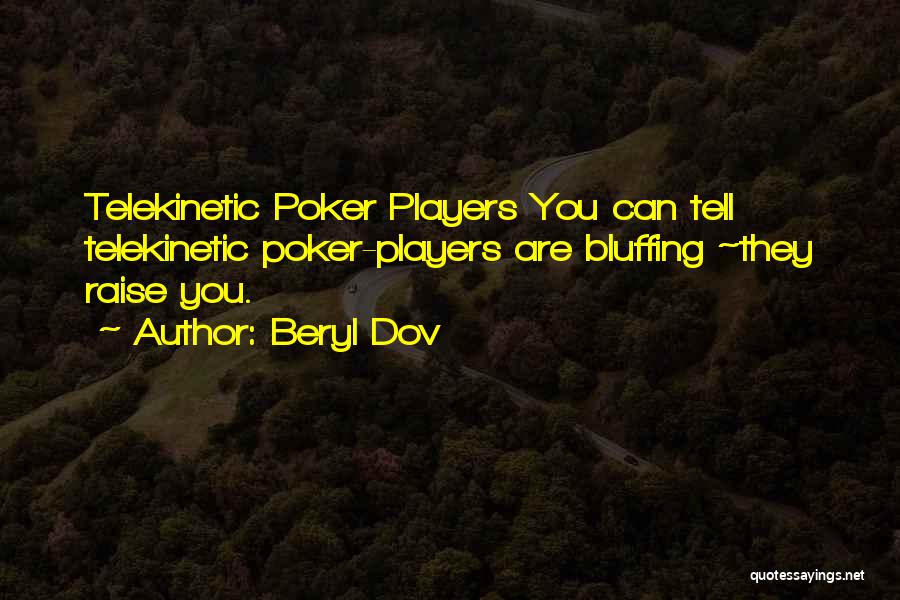 Bluffing Quotes By Beryl Dov