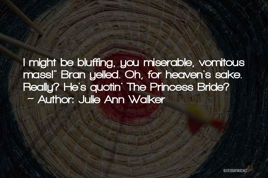 Bluffing Quotes By Julie Ann Walker