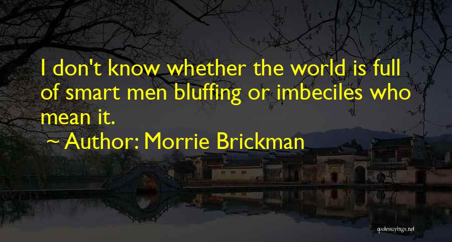 Bluffing Quotes By Morrie Brickman