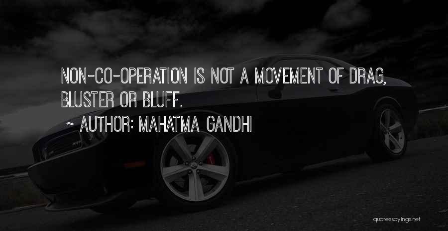 Bluffs Quotes By Mahatma Gandhi