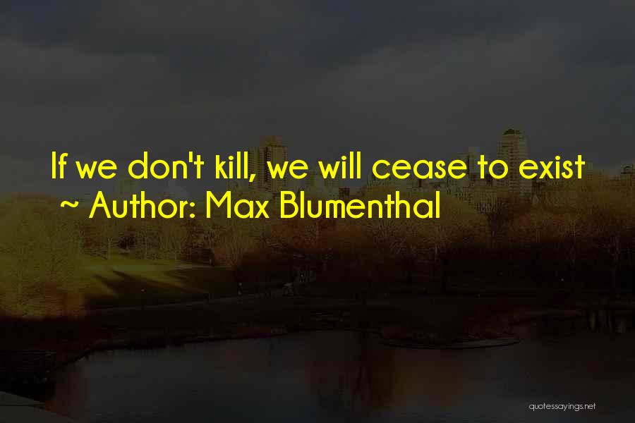 Blumenthal Quotes By Max Blumenthal
