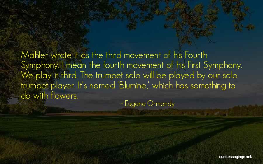 Blumine Mahler Quotes By Eugene Ormandy Blumine Mahler Quotes By Eugene Ormandy
