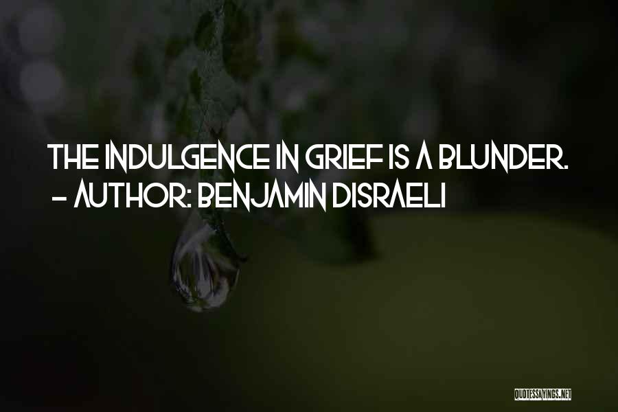 Blunders Quotes By Benjamin Disraeli