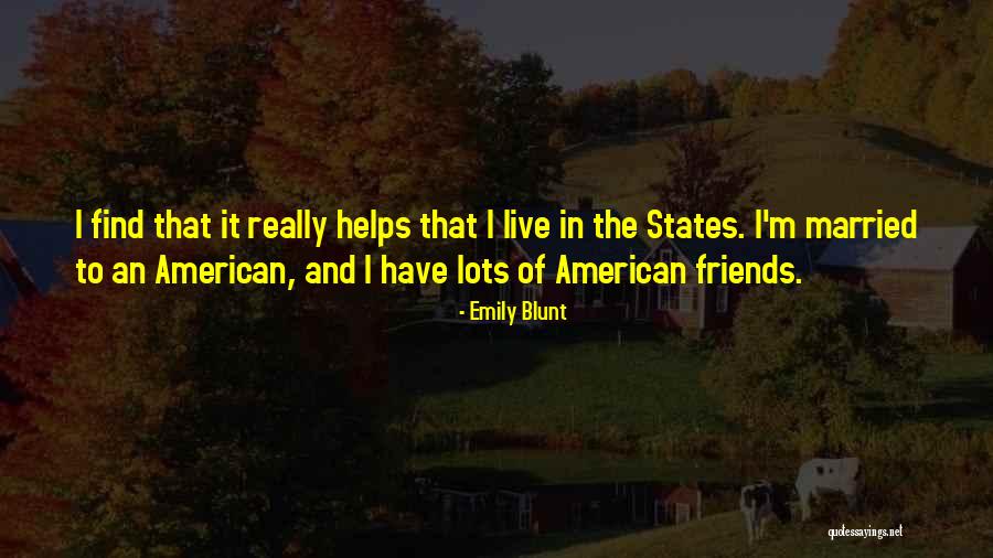 Blunt Friends Quotes By Emily Blunt Blunt Friends Quotes By Emily Blunt