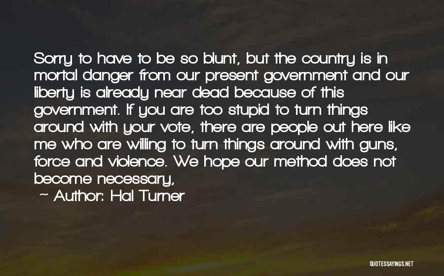 Blunt Quotes By Hal Turner