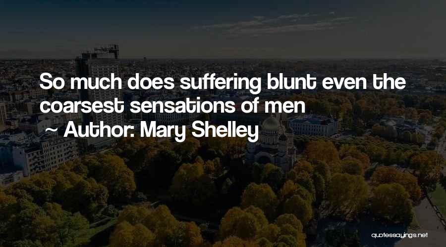 Blunt Quotes By Mary Shelley