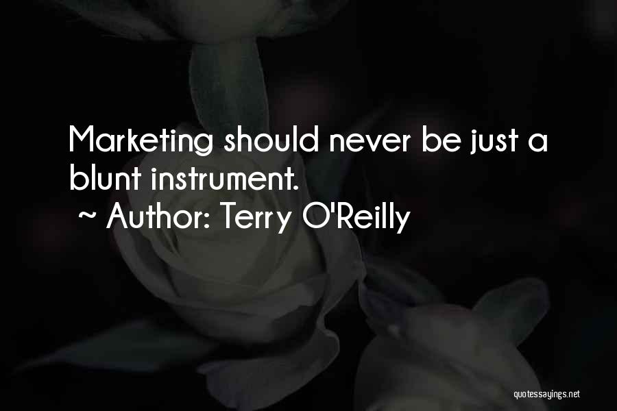 Blunt Quotes By Terry O'Reilly