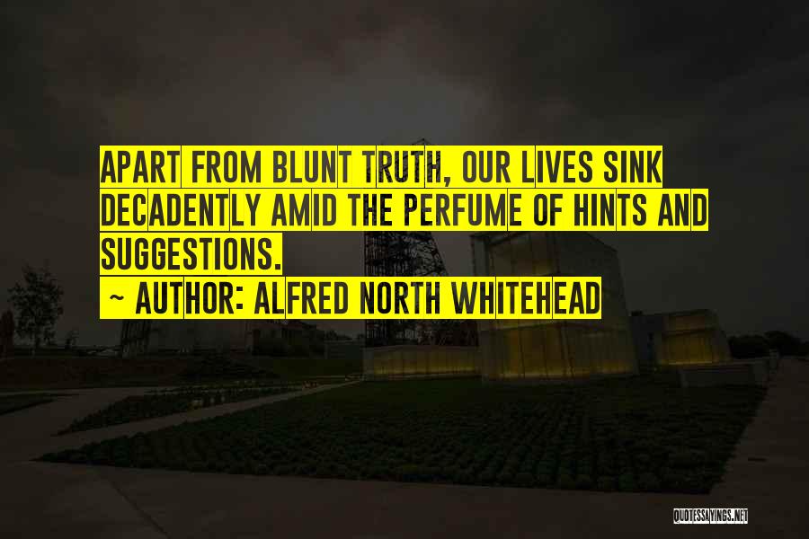 Blunt Truth Quotes By Alfred North Whitehead
