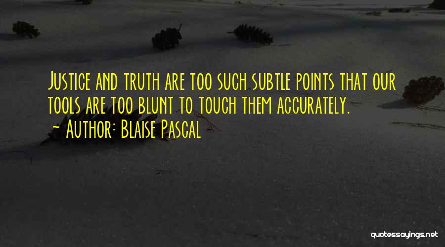 Blunt Truth Quotes By Blaise Pascal