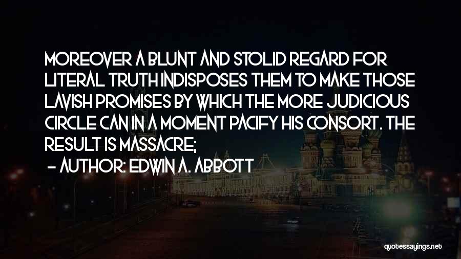 Blunt Truth Quotes By Edwin A. Abbott