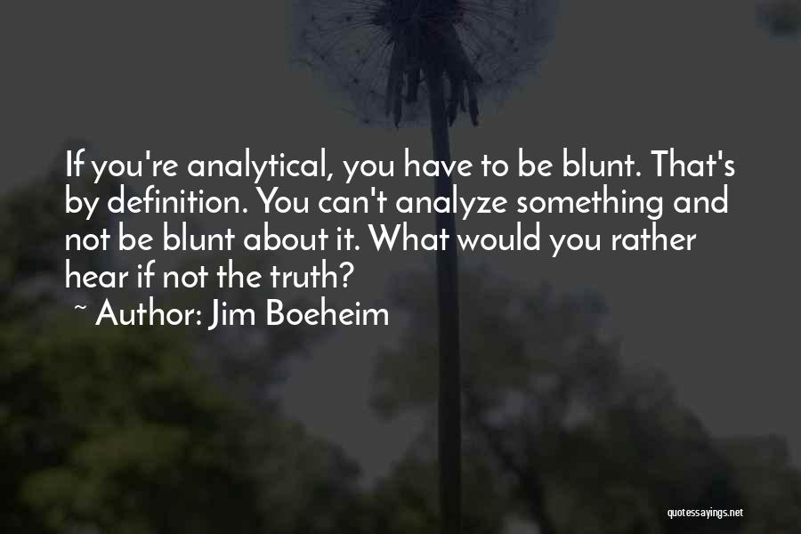 Blunt Truth Quotes By Jim Boeheim