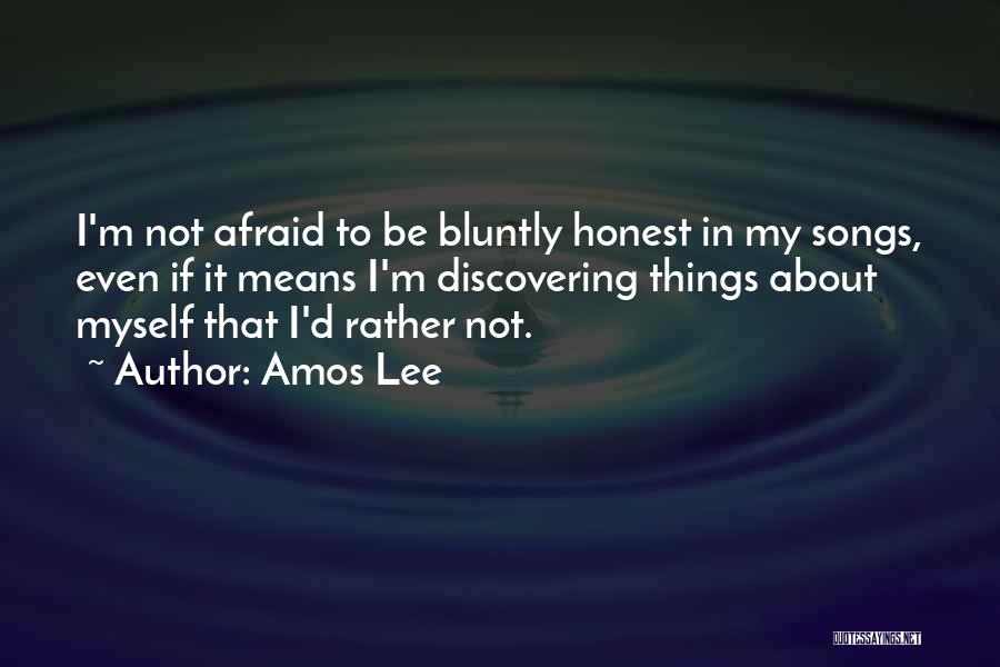 Bluntly Honest Quotes By Amos Lee