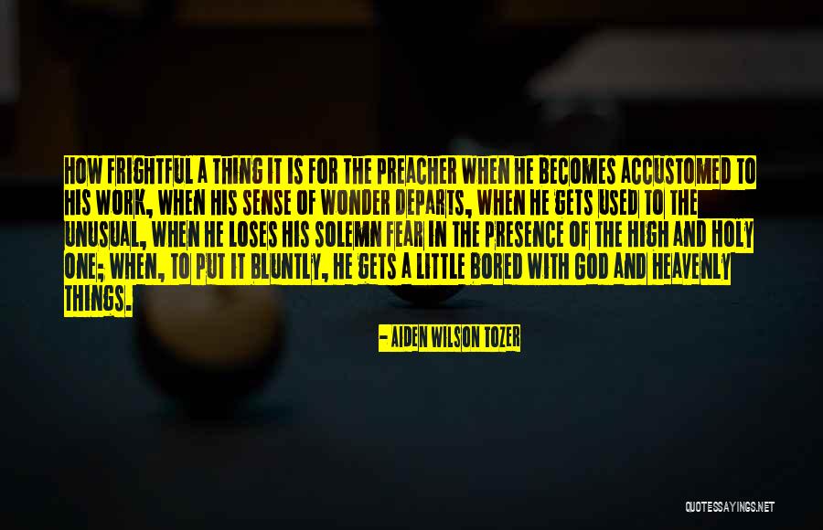 Bluntly Quotes By Aiden Wilson Tozer Bluntly Quotes By Aiden Wilson Tozer