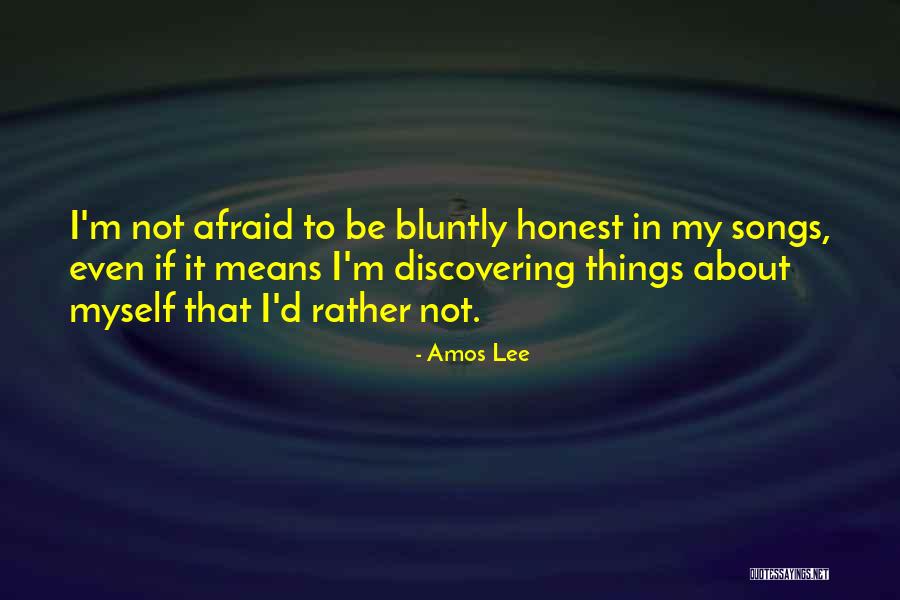 Bluntly Quotes By Amos Lee Bluntly Quotes By Amos Lee
