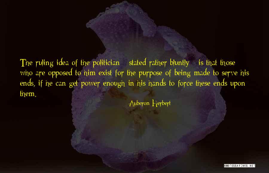 Bluntly Quotes By Auberon Herbert Bluntly Quotes By Auberon Herbert