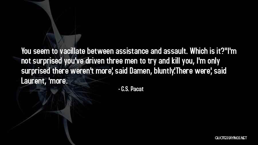 Bluntly Quotes By C.S. Pacat Bluntly Quotes By C.S. Pacat