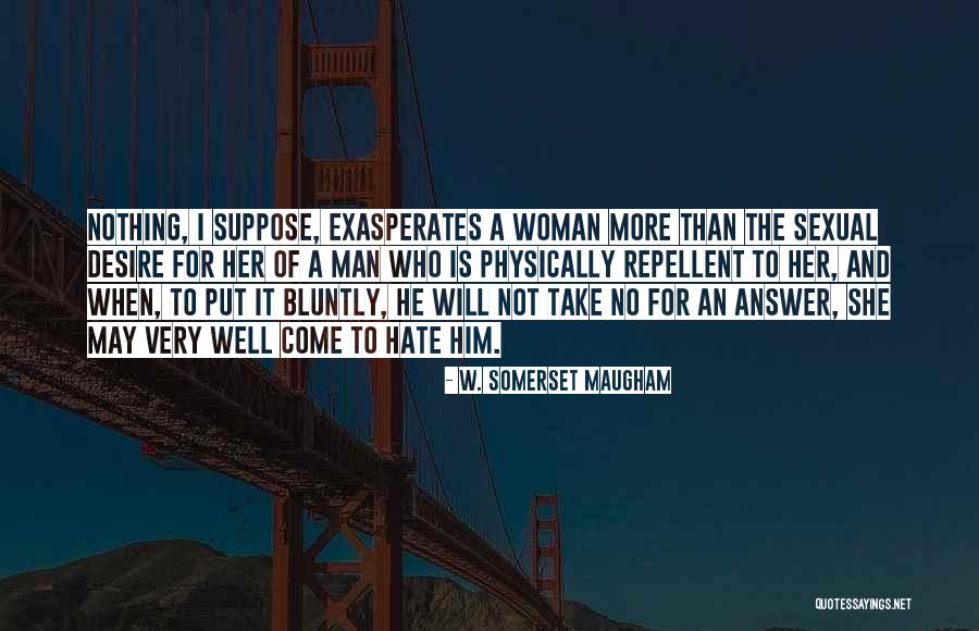 Bluntly Quotes By W. Somerset Maugham Bluntly Quotes By W. Somerset Maugham