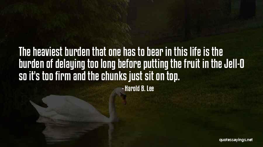 Bluntness In A Sentence Quotes By Harold B. Lee Bluntness In A Sentence Quotes By Harold B. Lee