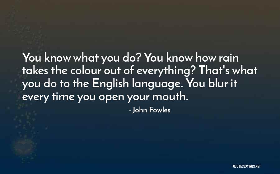 Blur Everything Out Quotes By John Fowles