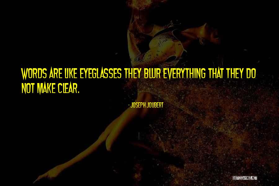 Blur Everything Out Quotes By Joseph Joubert