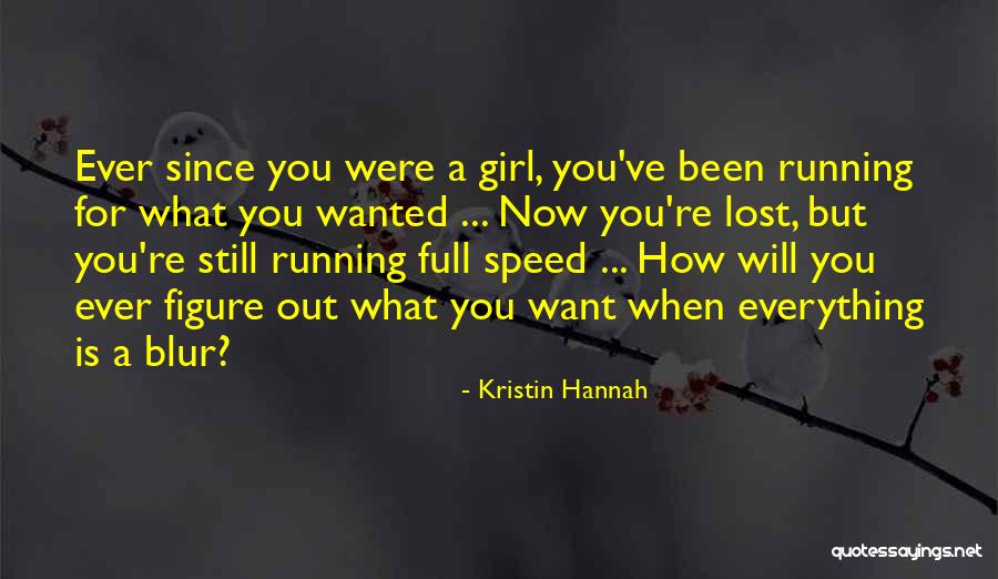 Blur Everything Out Quotes By Kristin Hannah