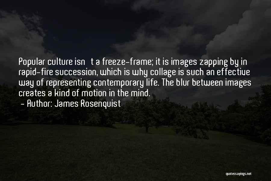 Blur Images Quotes By James Rosenquist