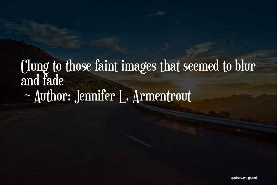 Blur Images Quotes By Jennifer L. Armentrout