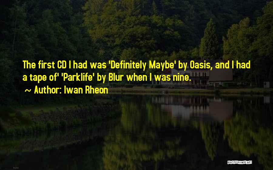 Blur Vs Oasis Quotes By Iwan Rheon