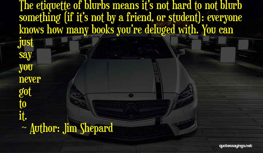 Blurb Quotes By Jim Shepard