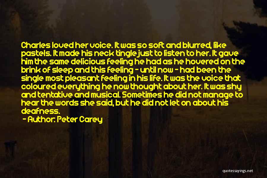 Blurred Life Quotes By Peter Carey