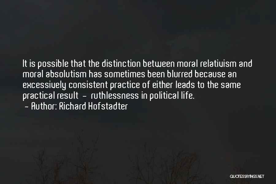 Blurred Life Quotes By Richard Hofstadter