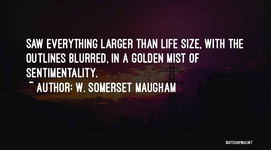 Blurred Life Quotes By W. Somerset Maugham