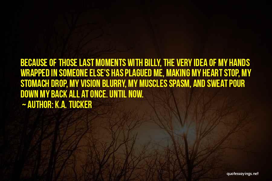 Blurry Moments Quotes By K.A. Tucker