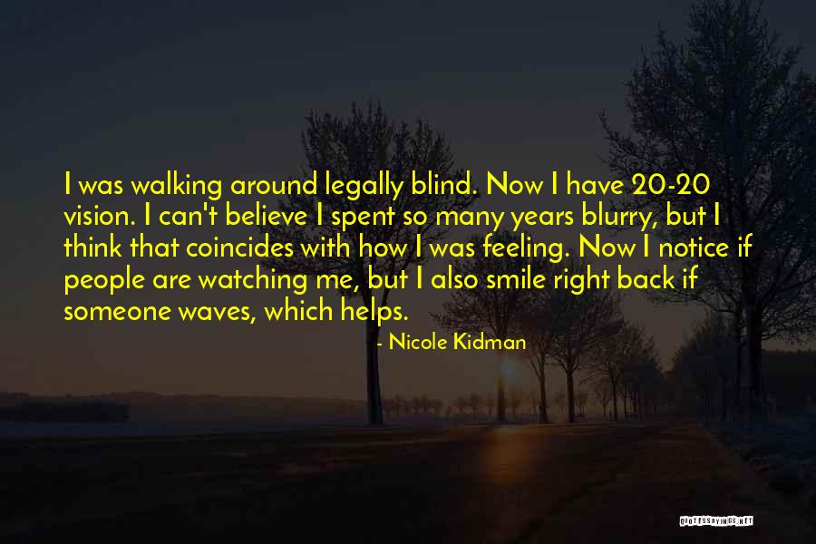Blurry Vision Quotes By Nicole Kidman Blurry Vision Quotes By Nicole Kidman