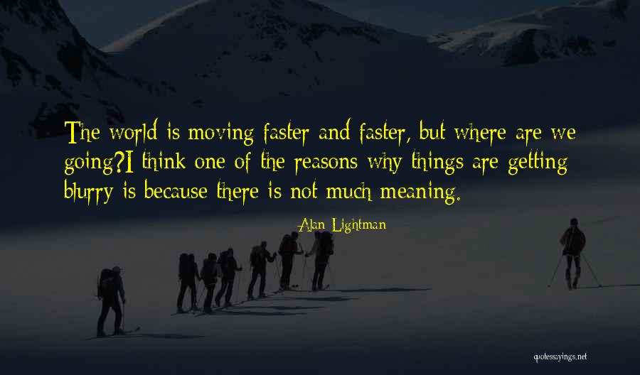 Blurry World Quotes By Alan Lightman Blurry World Quotes By Alan Lightman