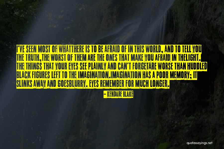 Blurry World Quotes By Kendare Blake Blurry World Quotes By Kendare Blake