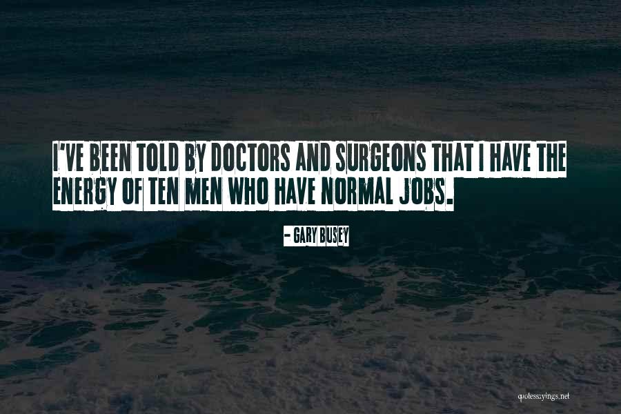 Blurryness Quotes By Gary Busey Blurryness Quotes By Gary Busey