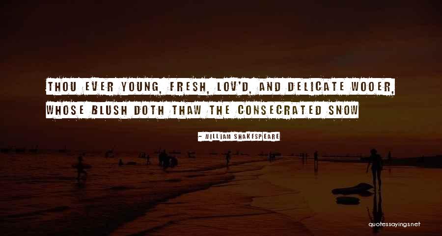 Blush Love Quotes By William Shakespeare Blush Love Quotes By William Shakespeare