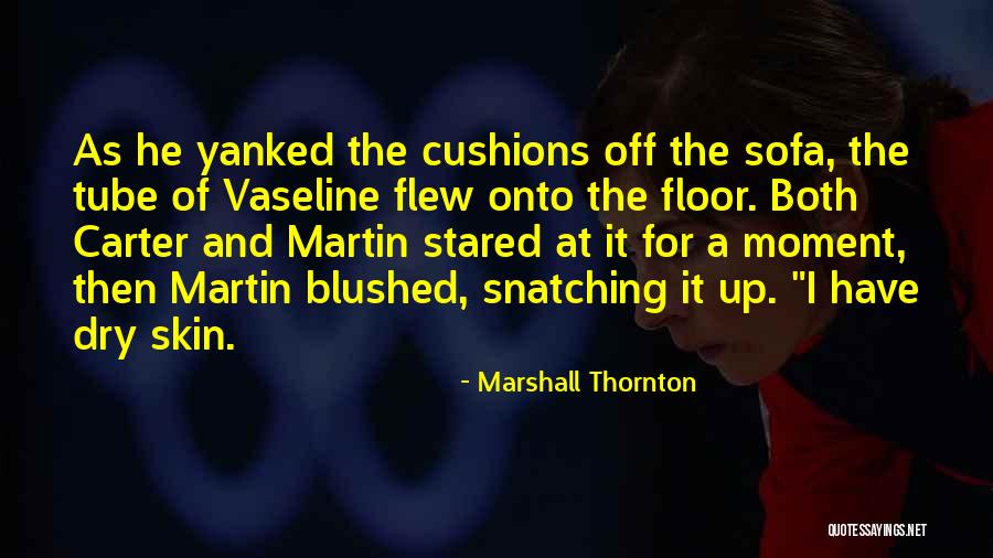 Blushed Quotes By Marshall Thornton Blushed Quotes By Marshall Thornton